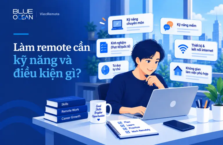 Làm remote cần kỹ năng và điều kiện gì?