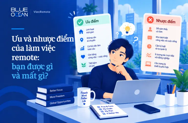 Ưu và nhược điểm của làm việc remote: bạn được gì và mất gì?