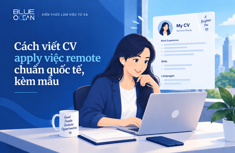 Cách viết CV apply việc remote chuẩn quốc tế, kèm mẫu