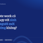 Remote work có phù hợp với sinh viên, người mới ra trường không? remote work co phu hop voi nguoi chua co kinh nghiem